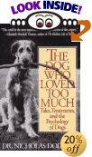 The Dog Who Loved Too Much: Tales, Treatments, and the Psychology of Dogs